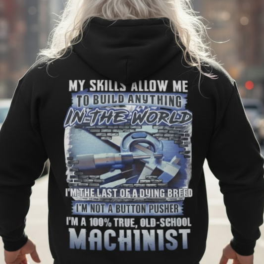 My Skills Allow Me Apparel - Machinist Quote Hoodie