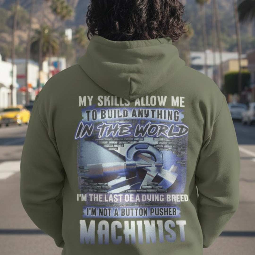 My Skills Allow Me Apparel - Machinist Quote Hoodie