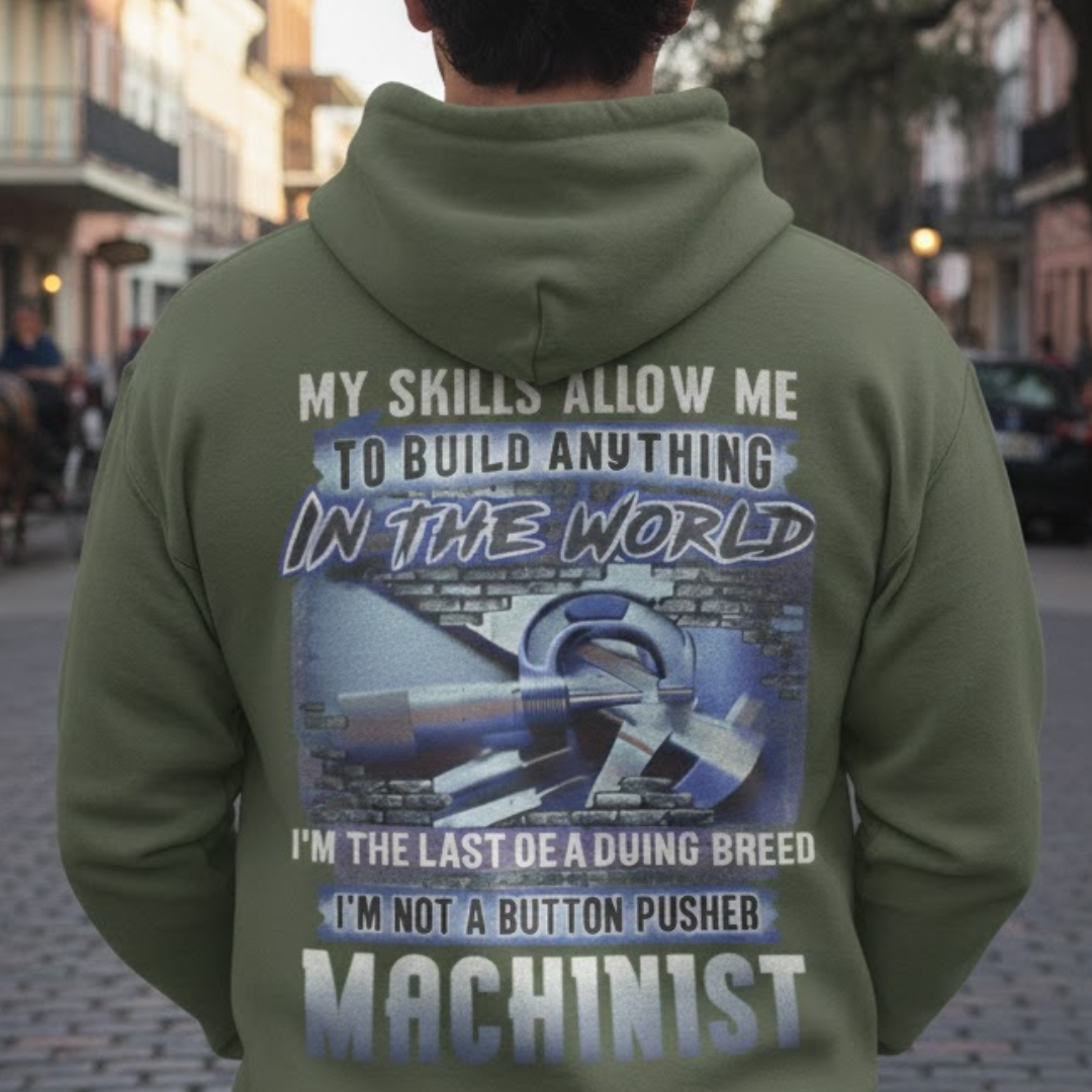 My Skills Allow Me Apparel - Machinist Quote Hoodie