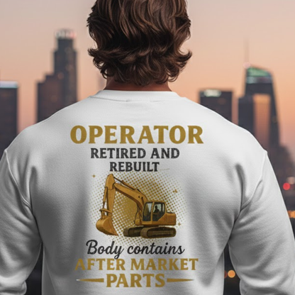 Retired And Rebuilt - Operator Humor  Premium Sweatshirt