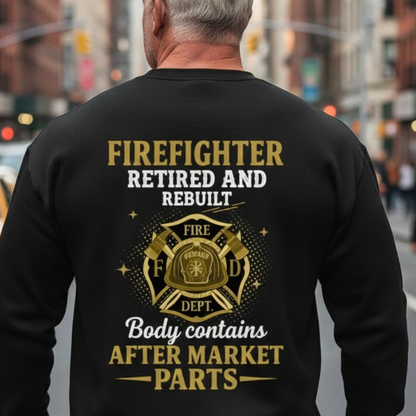 Retired And Rebuilt - Firefighter Humor Sweatshirt